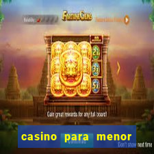 casino para menor de 18